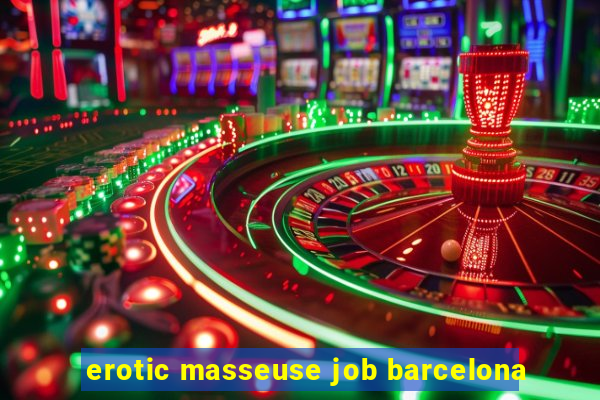 erotic masseuse job barcelona